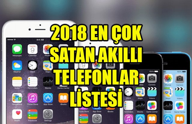 2018 yılının en çok satan akıllı telefonları