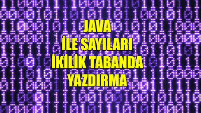 Java ile Sayıları İkilik Tabanda Yazdırma