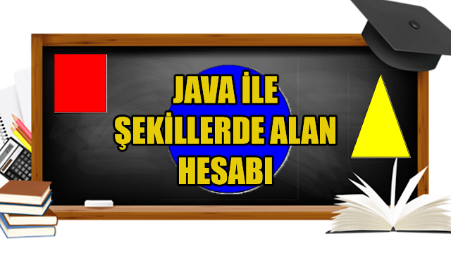 Java ile Şekillerde Alan Hesabı