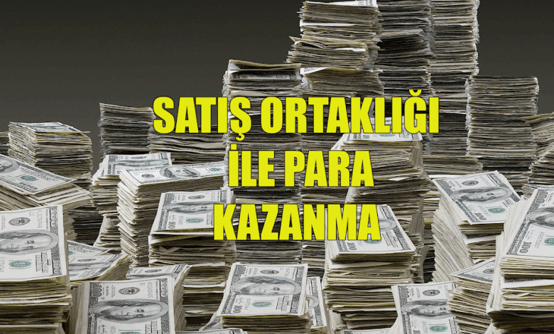 satış ortaklığı ile para kazanma