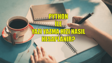 Photo of Python ile Yazı Yazma Hızını Hesaplamak