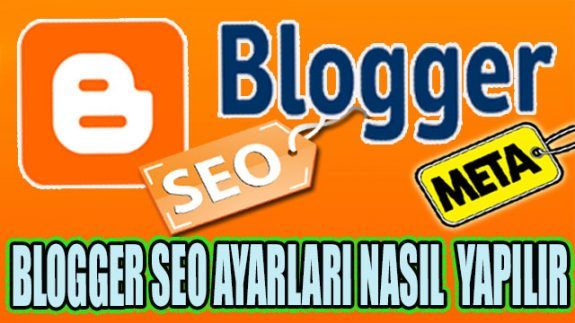 Blogger SEO ayarları nasıl yapılır?