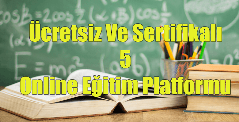 Ücretsiz Ve Sertifikalı 5 Online Eğitim Platformu