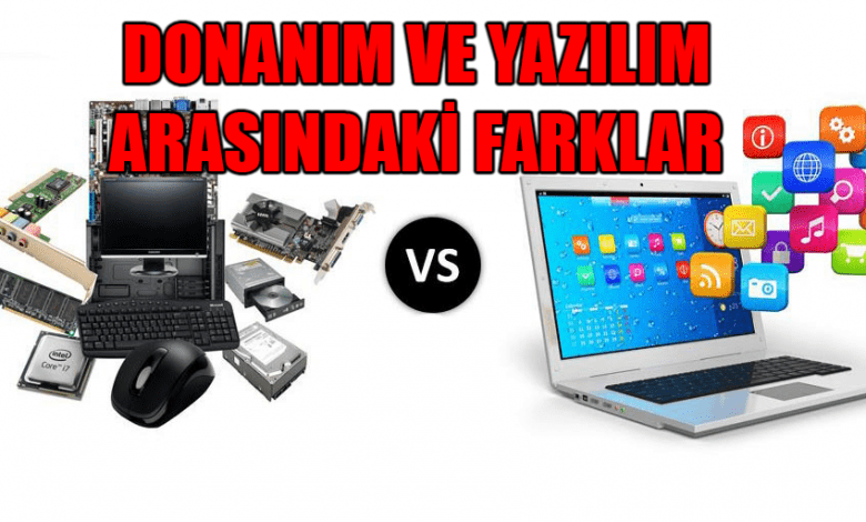 Donanım ve yazılım arasındaki farklar nelerdir