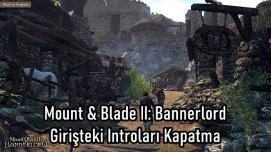 Photo of Mount & Blade II: Bannerlord Giriş Ekranı Introları Kapatma