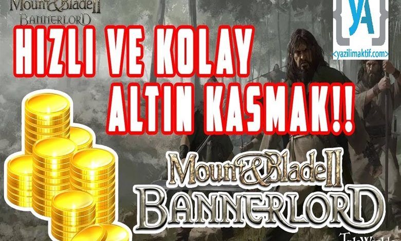 Bannerlord hızlı para kazanma yolları