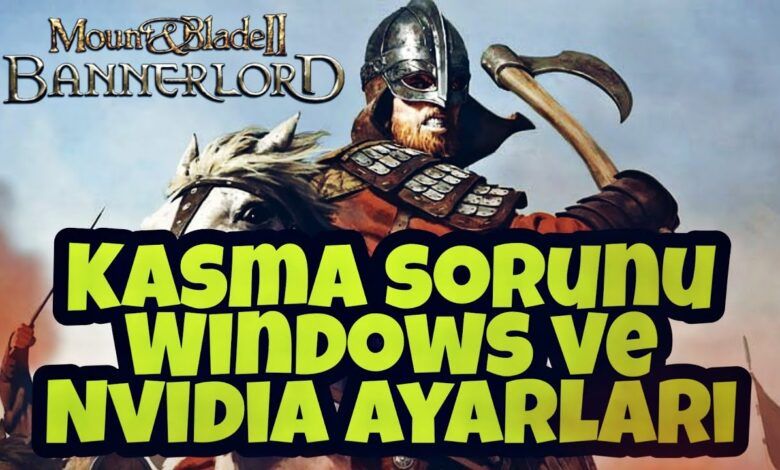 Bannerlord kasma sorunu çözümü