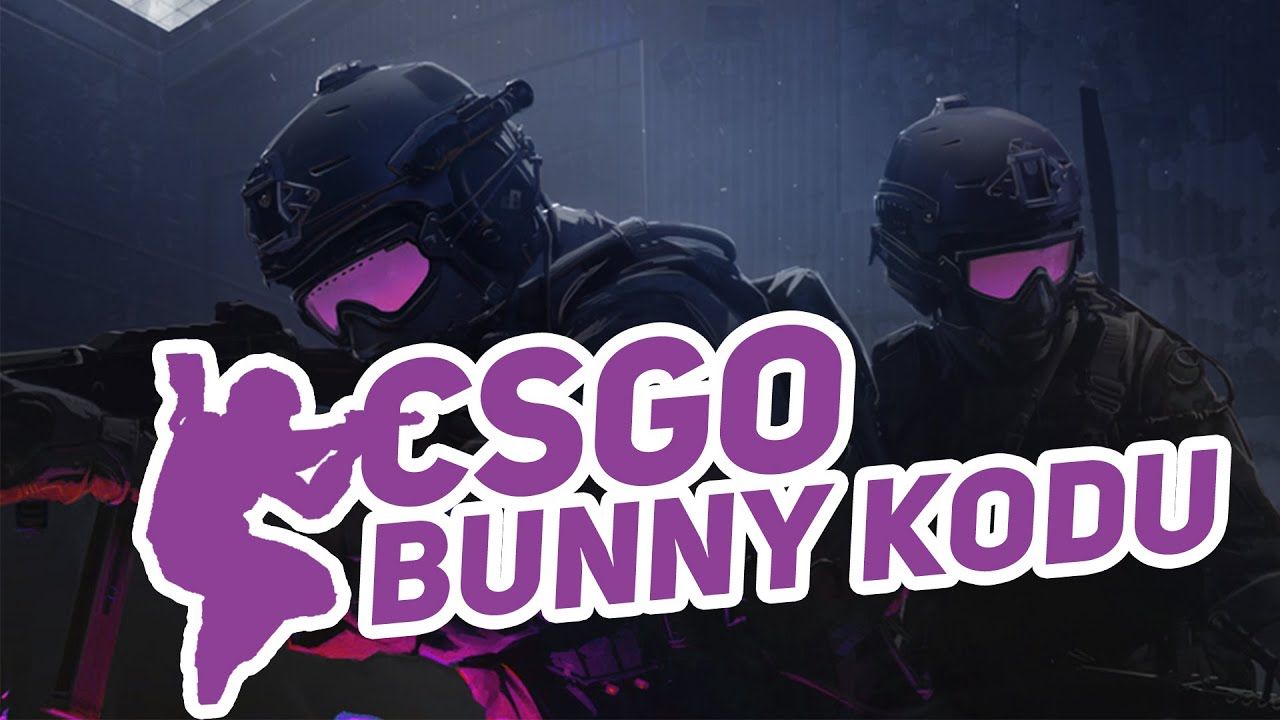 CS:GO Bunny Hızlandırma Kodu | Yazılım Aktif